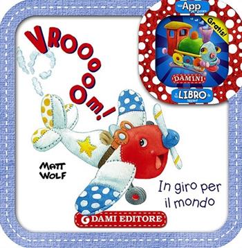Vrooom! In giro per il mondo. Con App per tablet e smartphone - Anna Casalis - Libro Dami Editore 2014, Book&APP | Libraccio.it