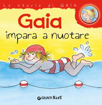 Gaia impara a nuotare - Liane Schneider - Libro Giunti Kids 2014, Le storie di Gaia | Libraccio.it