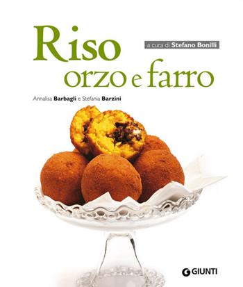 Riso orzo e farro - Annalisa Barbagli, Stefania Barzini - Libro Giunti Editore 2014, Cucinare insieme | Libraccio.it