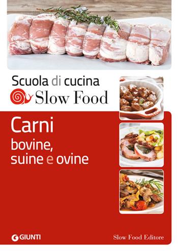 Carni bovine, suine e ovine  - Libro Slow Food 2014, Scuola di cucina Slow Food | Libraccio.it