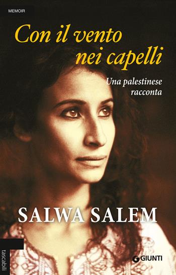 Con il vento nei capelli. Una palestinese racconta - Salwa Salem - Libro Giunti Editore 2014, Tascabili Giunti | Libraccio.it