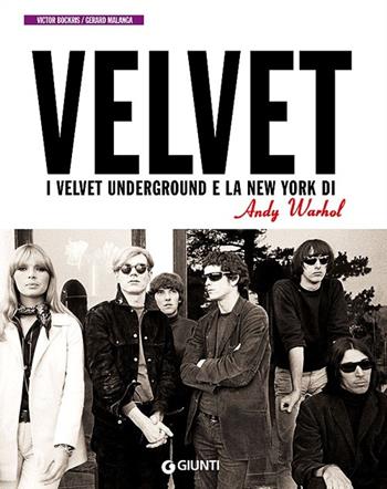 I Velvet Underground e la New York di Andy Warhol - Victor Bockris, Gerard Malanga - Libro Giunti Editore 2013, Bizarre | Libraccio.it