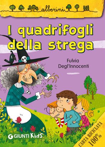 I quadrifogli della strega - Fulvia Degl'Innocenti - Libro Giunti Kids 2014, Alberini | Libraccio.it