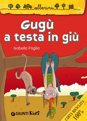 Gugù a testa in giù - Isabella Paglia - Libro Giunti Kids 2014, Alberini | Libraccio.it