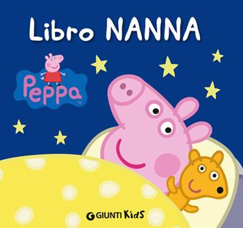 Libro nanna. Peppa Pig. Hip hip urrà per Peppa! - Silvia D'Achille - Libro Giunti Kids 2014, Peppa Pig | Libraccio.it