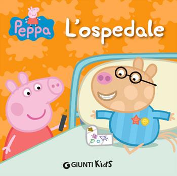 L'ospedale. Peppa Pig - Silvia D'Achille - Libro Giunti Kids 2014, Peppa Pig | Libraccio.it