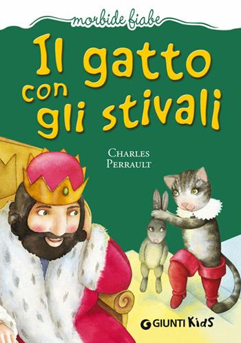 Il gatto con gli stivali - Charles Perrault - Libro Giunti Kids 2014, Morbide fiabe | Libraccio.it