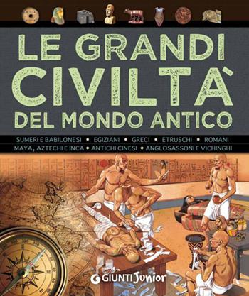 Le grandi civiltà del mondo antico - Giovanni Caselli, Giuseppe M. Della Fina - Libro Giunti Junior 2014, La vetrina delle civiltà | Libraccio.it