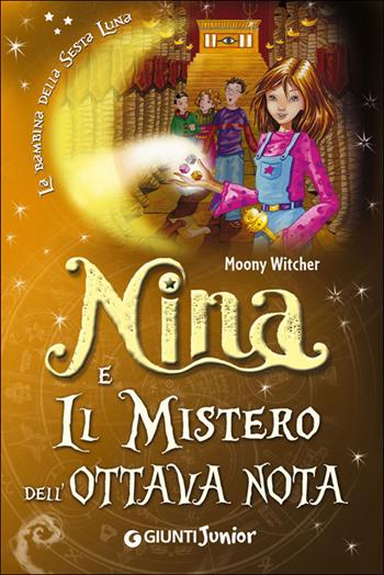Nina e il mistero dell'ottava nota - Moony Witcher - Libro Giunti Junior 2014, Nina e la Sesta luna | Libraccio.it