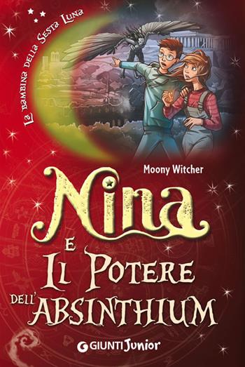 Nina e il potere dell'Absinthium - Moony Witcher - Libro Giunti Junior 2014, Nina e la Sesta luna | Libraccio.it