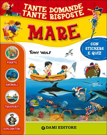 Mare. Con adesivi - Giuseppe Zanini, Anna Casalis, Paola Fabris - Libro Dami Editore 2014, Tante domande tante risposte | Libraccio.it