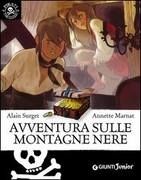 Avventura sulle montagne nere - Alain Surget - Libro Giunti Junior 2015, Pirati coraggiosi | Libraccio.it