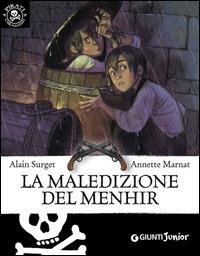 La maledizione del Menhir - Alain Surget - Libro Giunti Junior 2015, Pirati coraggiosi | Libraccio.it