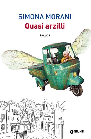 Quasi arzilli - Simona Morani - Libro Giunti Editore 2015, A | Libraccio.it