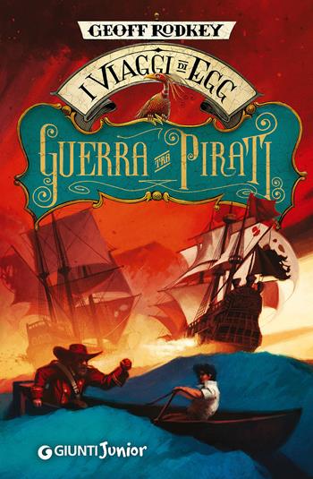 Guerra tra pirati. I viaggi di Egg - Geoff Rodkey - Libro Giunti Junior 2014, I viaggi di Egg | Libraccio.it