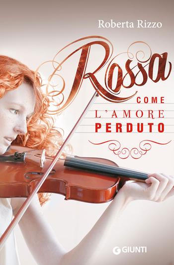 Rossa come l'amore perduto - Roberta Rizzo - Libro Giunti Editore 2014, Biblioteca Junior | Libraccio.it