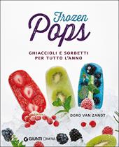 Frozen pops. Ghiaccioli e sorbetti per tutto l'anno