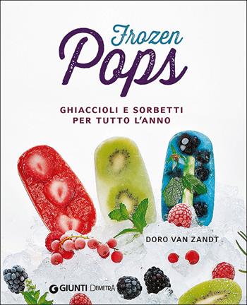 Frozen pops. Ghiaccioli e sorbetti per tutto l'anno - Doro Van Zandt - Libro Demetra 2014 | Libraccio.it