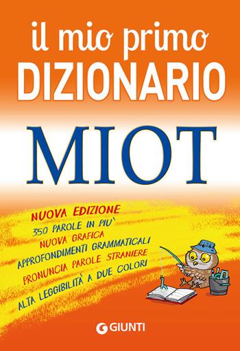Il mio primo dizionario. MIOT  - Libro Giunti Junior 2014, Dizionari ragazzi | Libraccio.it