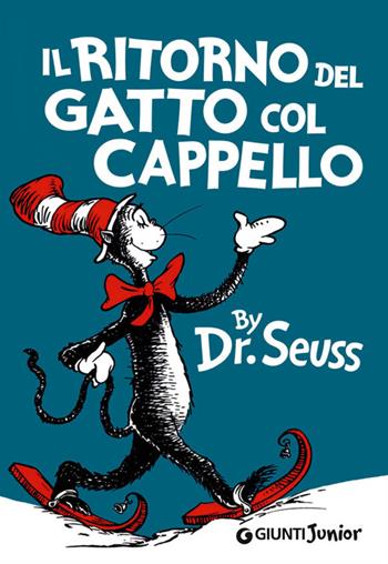 Il ritorno del gatto col cappello. Ediz. illustrata - Dr. Seuss - Libro Giunti Junior 2014, I libri del Dr. Seuss | Libraccio.it