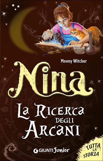 Nina. La ricerca degli arcani. Tutta la storia - Moony Witcher - Libro Giunti Junior 2014, Nina e la Sesta luna | Libraccio.it