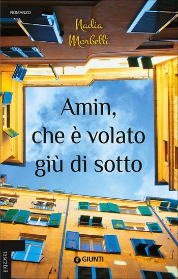 Amin, che è volato giù di sotto - Nadia Morbelli - Libro Giunti Editore 2014, Tascabili Giunti | Libraccio.it