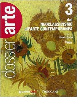 Dossier arte. Per le Scuole superiori. Vol. 3: Dal Neoclassicismo all'arte contemporanea  - Libro Giunti T.V.P. 2015 | Libraccio.it