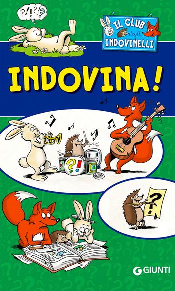 Indovina! Il club degli indovinelli  - Libro Giunti Editore 2015, Tempo libero e divertimento | Libraccio.it