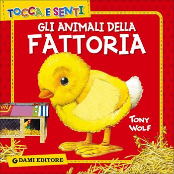 Gli animali della fattoria - Clementina Coppini - Libro Dami Editore 2014, Tocca e senti | Libraccio.it
