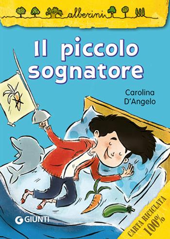 Il piccolo sognatore - Carolina D'Angelo - Libro Giunti Kids 2014, Alberini | Libraccio.it