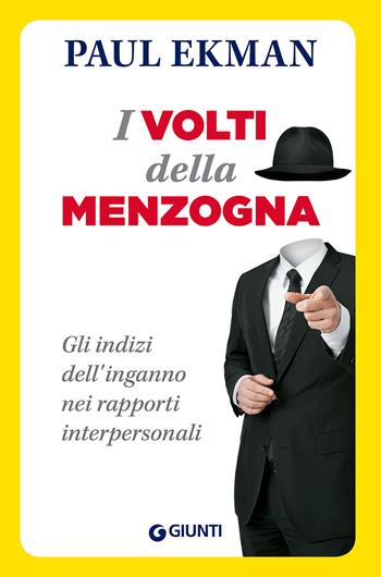 I volti della menzogna. Gli indizi dell'inganno nei rapporti interpersonali - Paul Ekman - Libro Giunti Editore 2014, Orizzonti | Libraccio.it