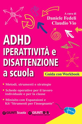 ADHD. Iperattività e disattenzione a scuola. Metodi, strumenti e strategie. Schede operative per il lavoro individuale e per la classe  - Libro Giunti Scuola 2016, Guide psicopedagogiche | Libraccio.it