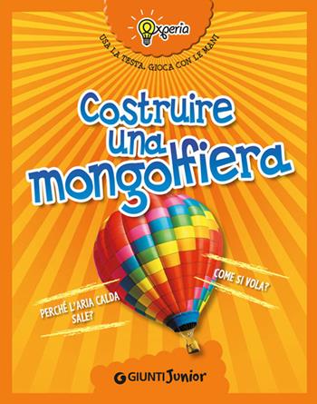 Costruire una mongolfiera - Beniamino Sidoti - Libro Giunti Junior 2014, Experia | Libraccio.it