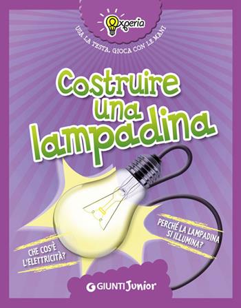 Costruire una lampadina - Beniamino Sidoti - Libro Giunti Junior 2014, Experia | Libraccio.it