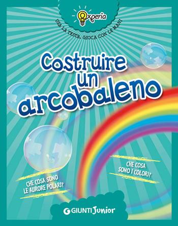 Costruire un arcobaleno - Beniamino Sidoti - Libro Giunti Junior 2014, Experia | Libraccio.it