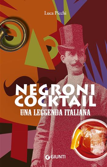 Negroni cocktail. Una leggenda italiana - Luca Picchi - Libro Giunti Editore 2015, Cucina | Libraccio.it