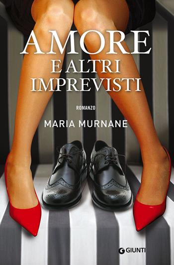 Amore e altri imprevisti - Maria Murnane - Libro Giunti Editore 2015, A | Libraccio.it