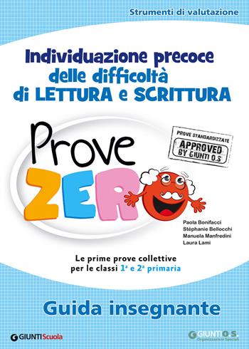 Prove Zero. Individuazione precoce delle difficoltà di lettura e scrittura. Guida insegnante - Paola Bonifacci, Stéphanie Bellocchi, Manuela Manfredini - Libro Giunti Scuola 2015, Prerequisiti | Libraccio.it