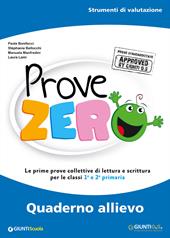 Prove Zero. Quaderno allievo. Strumenti di valutazione. Le prime prove collettive di lettura e scrittura per le classi 1° e 2° primaria