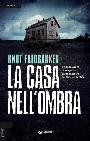 La casa nell'ombra - Knut Faldbakken - Libro Giunti Editore 2014, Tascabili Giunti | Libraccio.it