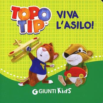 Viva l'asilo! Topo Tip. Ediz. illustrata - Valentina Mazzola - Libro Giunti Kids 2014 | Libraccio.it