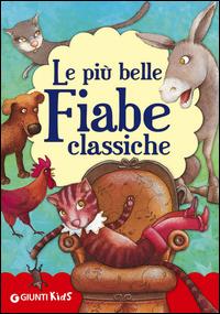 Le più belle fiabe classiche. Ediz. illustrata  - Libro Giunti Kids 2014, Fiabe e favole | Libraccio.it