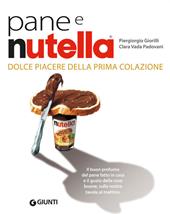 Pane e Nutella. Dolce piacere della prima colazione