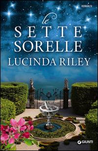 Le sette sorelle - Lucinda Riley - Libro Giunti Editore 2015, A | Libraccio.it