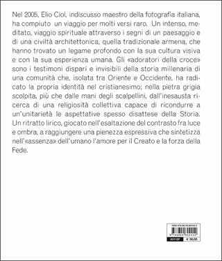 Gli adoratori della croce. Elio Ciol. Fotografie. Armenia 2005. Catalogo della mostra (Lugano, 4 marzo-10 maggio 2015). Ediz. illustrata  - Libro Giunti Editore 2015, Cataloghi mostre | Libraccio.it