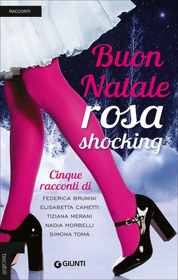 Buon Natale rosa shocking - Federica Brunini, Elisabetta Cametti, Tiziana Merani - Libro Giunti Editore 2014, Tascabili Giunti | Libraccio.it
