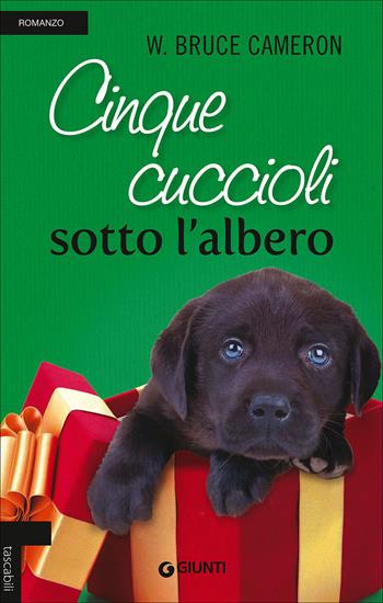 Cinque cuccioli sotto l'albero - W. Bruce Cameron - Libro Giunti Editore 2014, Tascabili Giunti | Libraccio.it