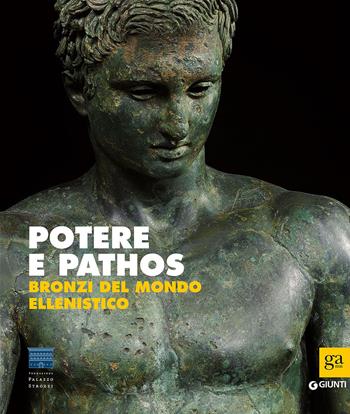 Potere e pathos. Bronzi del mondo ellenistico. Ediz. illustrata  - Libro Giunti Editore 2015, Cataloghi mostre | Libraccio.it