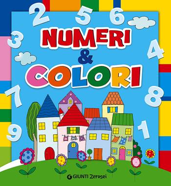 Numeri & colori - Martina Boschi - Libro Giunti Junior 2015, 0/6 Coloro e imparo | Libraccio.it