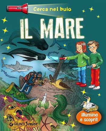 Il mare. Cerca nel buio. Illumina e scopri! Con gadget - Brigitte Hoffmann - Libro Giunti Junior 2015 | Libraccio.it